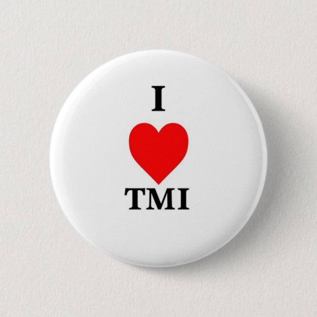 I Love TMI 2 Inch Round Button (Front)