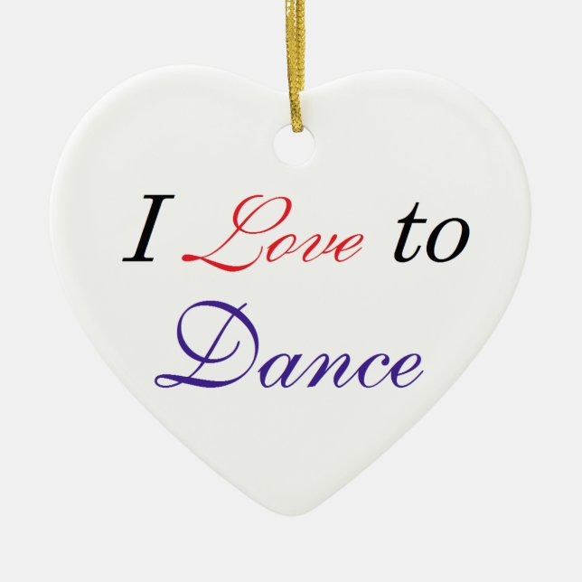 I Love to Dance Ceramic Ornament (Front)
