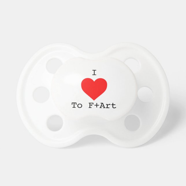 I LOVE to F+Art Baby Pacifier by The F+Art Cafe (Front)
