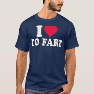 I Love To Fart Heart T-Shirt
