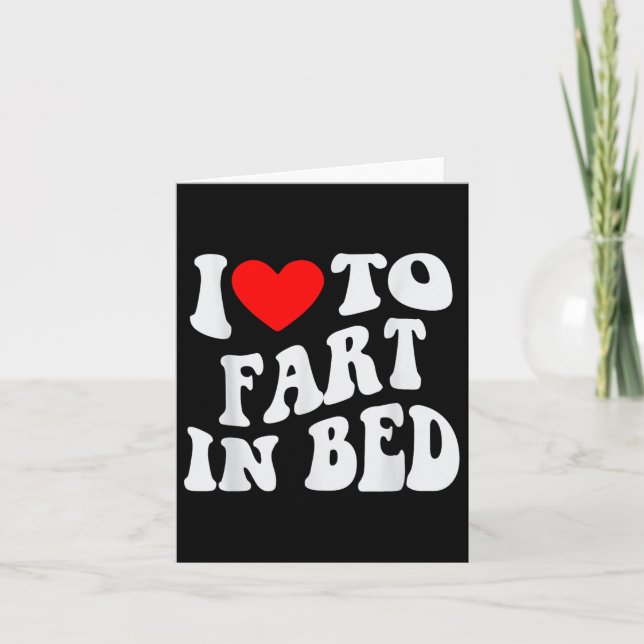 I Love To Fart In Bed  Card (Front)