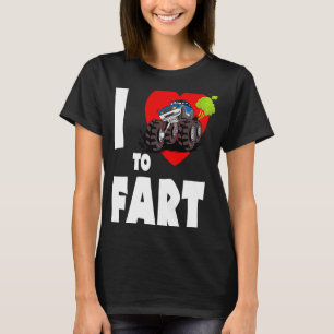 I Love To Fart  Monster Truck Farting I Heart To F T-Shirt