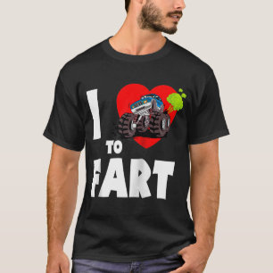 I Love To Fart! Monster Truck Farting I Heart To F T-Shirt