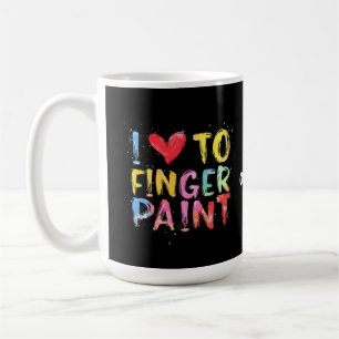  I Love To Finger Paint Cute & Funny Valentine's Coffee Mug
