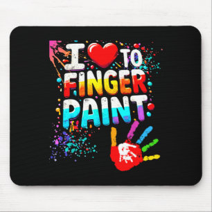 I Love To Finger Paint Im Paint Cute Valentines Mouse Pad