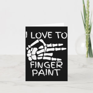 I Love To Finger Paint I'm Paint Skeleton Hands Ha Card