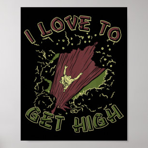 I Love To Get High Tree Climbing Arborist  Poster