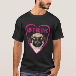 I Love To Hug My Pug Dog Picture Classic  914 T-Shirt
