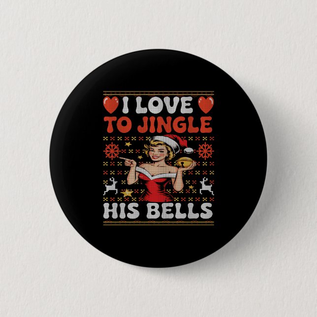 I Love To Jingle His Bells Stuff Her Stocking Ugly 2 Inch Round Button (Front)