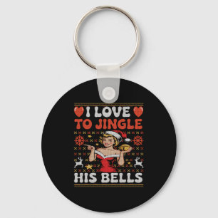 I Love To Jingle His Bells Stuff Her Stocking Ugly Keychain