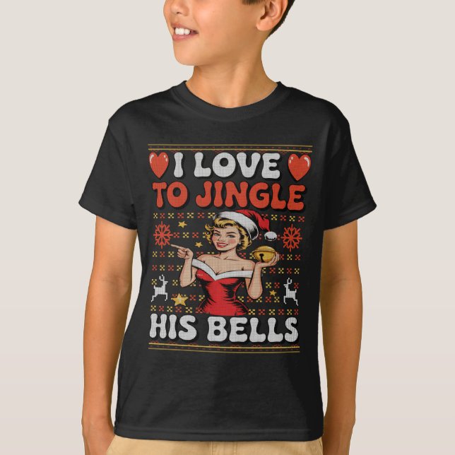 I Love To Jingle His Bells Stuff Her Stocking Ugly T-Shirt (Front)