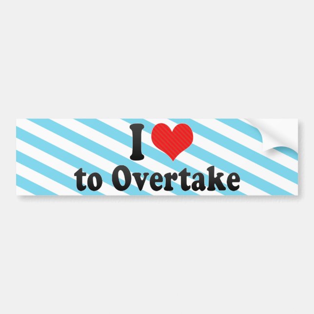 I Love to Overtake Bumper Sticker (Front)