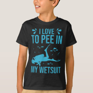 I Love To Pee In My Wetsuit Funny Scuba Diving Scu T-Shirt