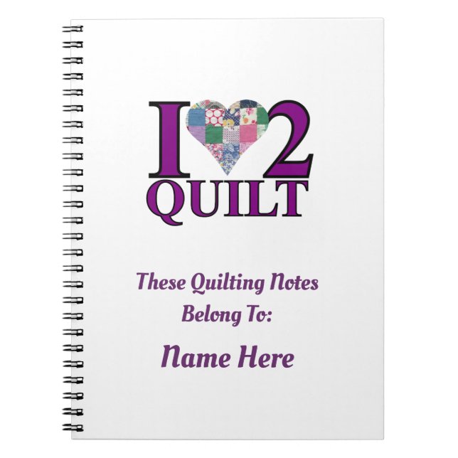 I Love to Quilt - Notebook (Front)