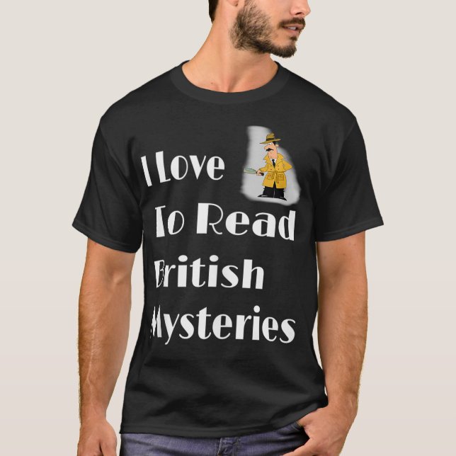 I Love To Read British Mysteries Book Lovers Readi T-Shirt (Front)