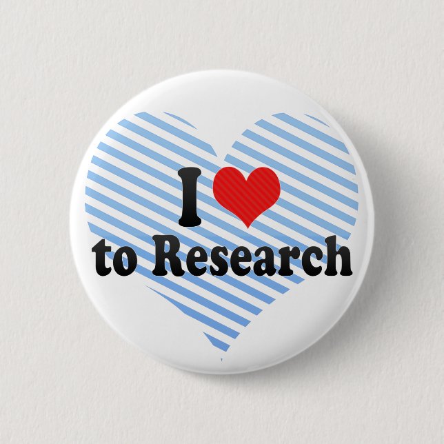 I Love to Research 2 Inch Round Button (Front)
