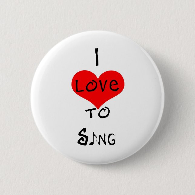 I Love To Sing 2 Inch Round Button (Front)