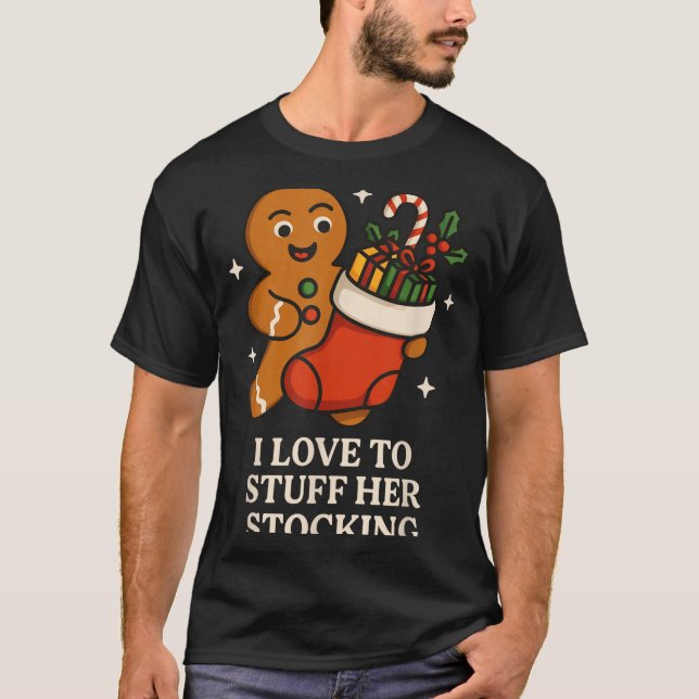 I Love To Stuff Her Stocking Matching Jingle His B T-Shirt (Front)