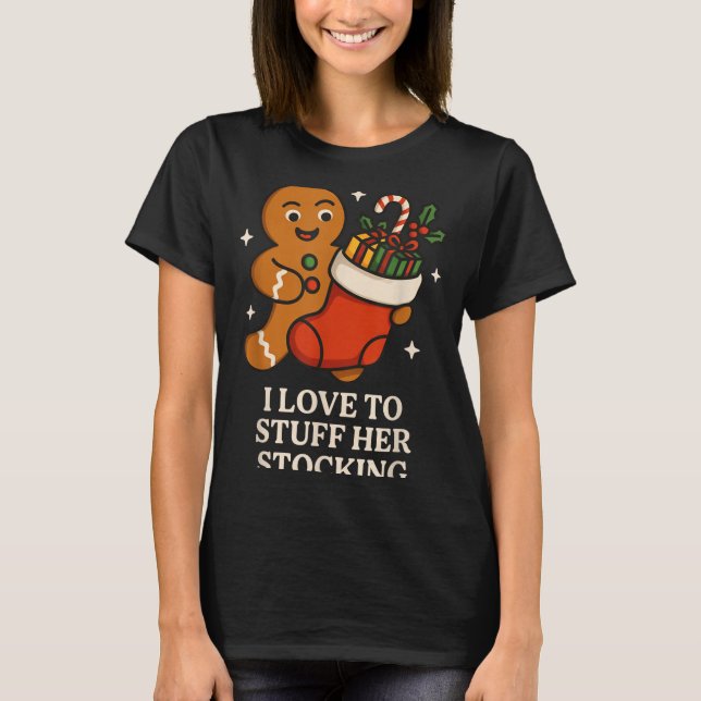 I Love To Stuff Her Stocking Matching Jingle His B T-Shirt (Front)