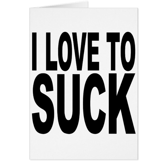 I Love To Suck (Front)