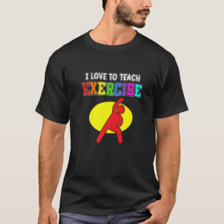 I Love To Teach Exercise Teaching Teachers Day Gr T-Shirt