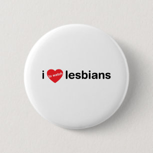 I love to watch lesbians 2 inch round button