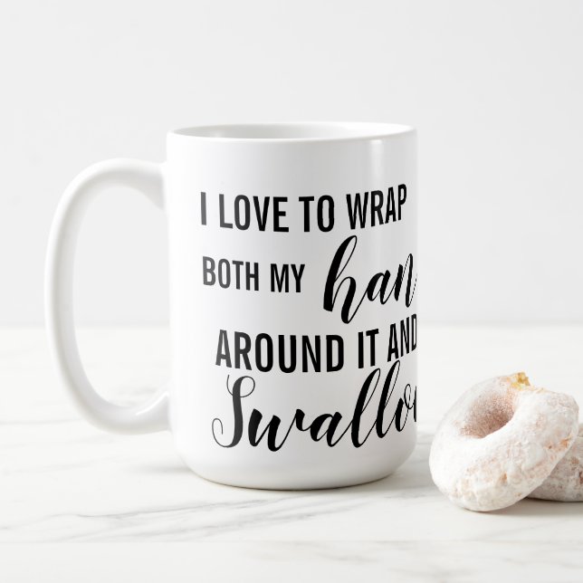 I love to wrap my hands around it and swallow coffee mug (With Donut)