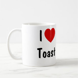 I Love Toast Coffee Mug