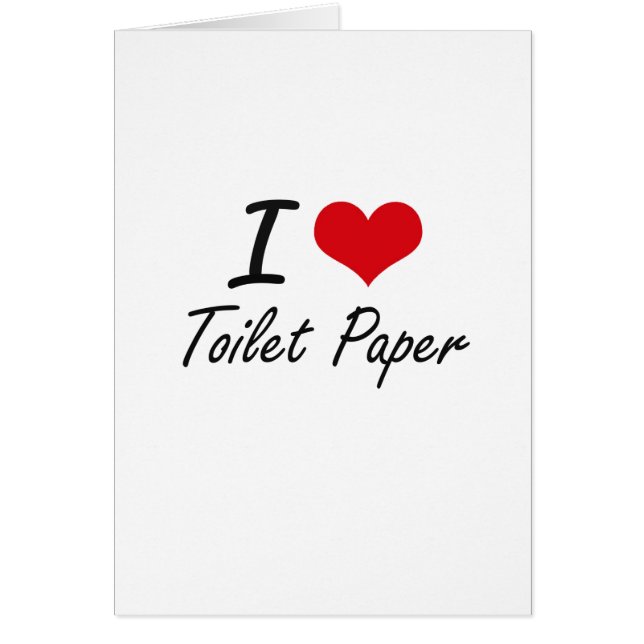 I love Toilet Paper (Front)
