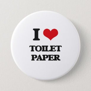 I love Toilet Paper 3 Inch Round Button