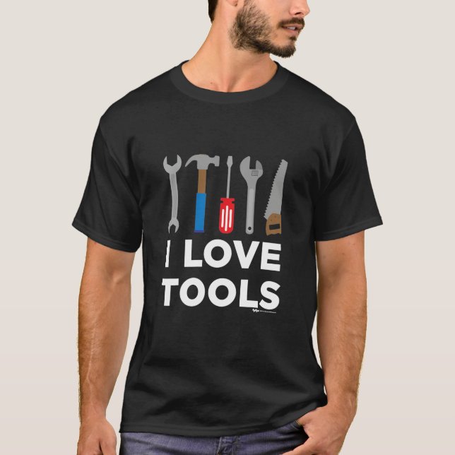 I Love Tools Handyman and Carpenter T-Shirt (Front)
