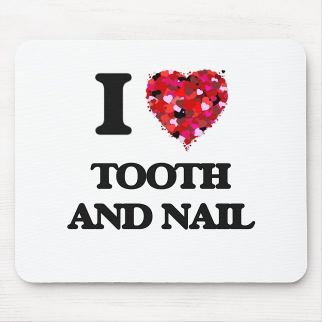 I love Tooth And Nail Mouse Pad (Front)