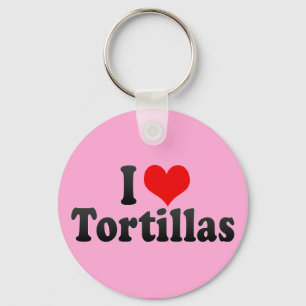 I Love Tortillas Keychain