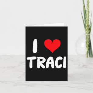 I Love Traci - Heart  Card