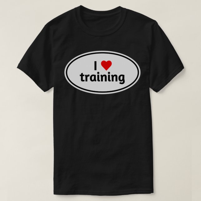 I Love Training graphic T-Shirt (Design Front)