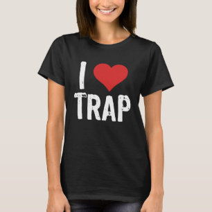 I Love Trap T-Shirt
