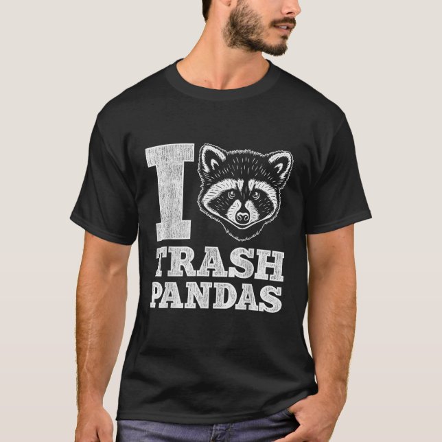 I Love Trash Pandas Raccoon  T-Shirt (Front)