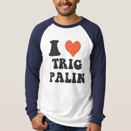I Love Trig Palin Long Sleeve Mens Shirt