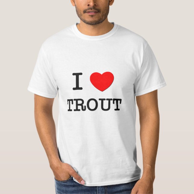 I Love TROUT T-Shirt (Front)