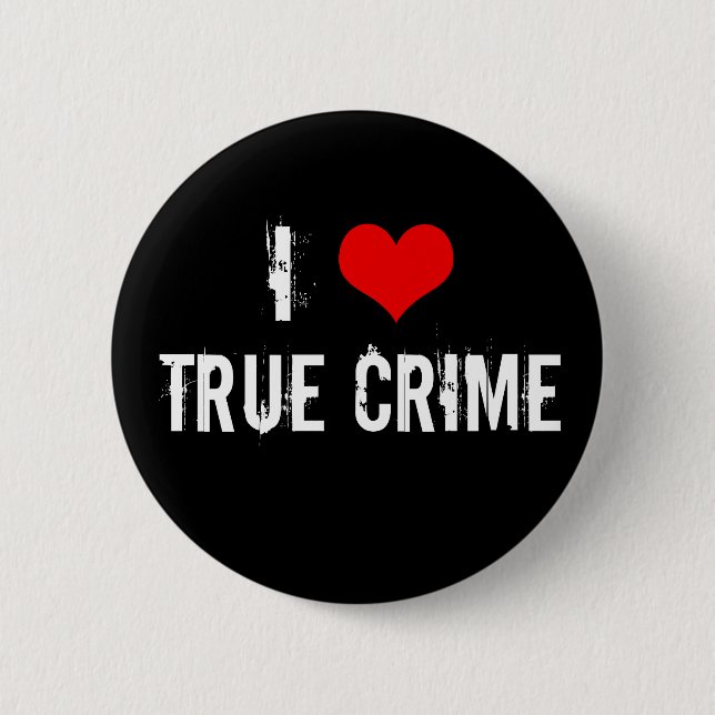 I Love True Crime 2 Inch Round Button (Front)