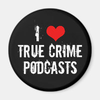 I Love True Crime Podcasts Serial Killer History