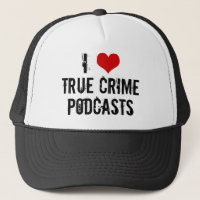 I Love True Crime Podcasts Serial Killer History