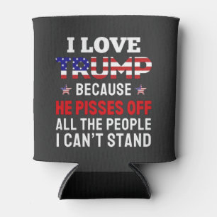 "I Love Trump Because He Pisses Off All the People Can Cooler