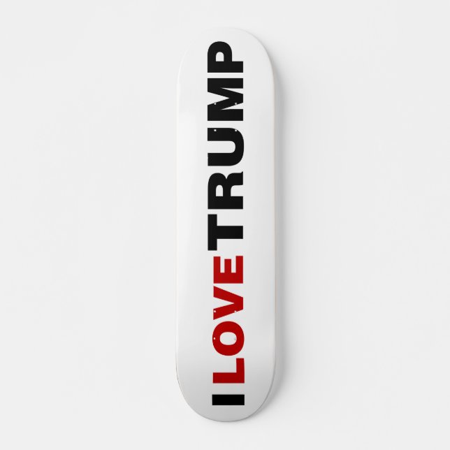 I Love Trump Skateboard (Front)