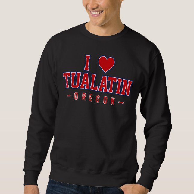 I Love Tualatin Oregon Sweatshirt (Front)