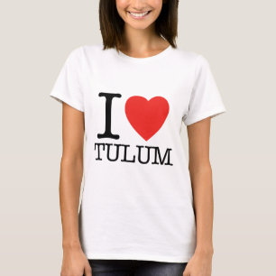 I love Tulum T-Shirt
