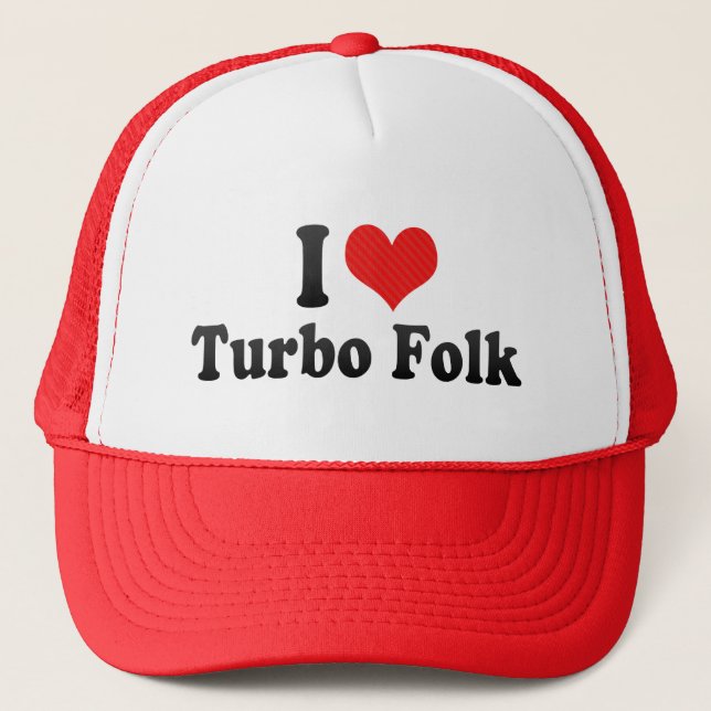 I Love Turbo Folk Trucker Hat (Front)