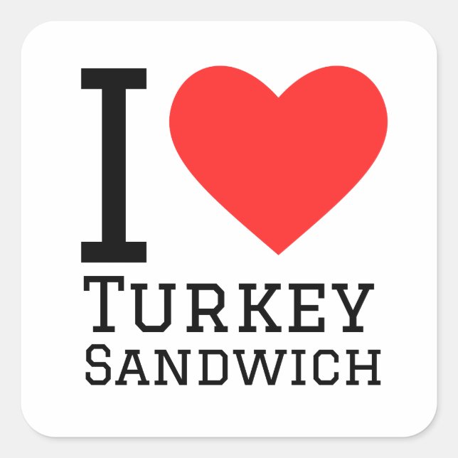 I love turkey sandwich square sticker (Front)