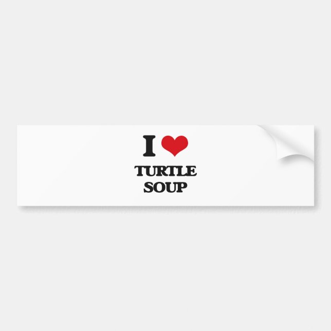 I love Turtle Soup Bumper Sticker (Front)