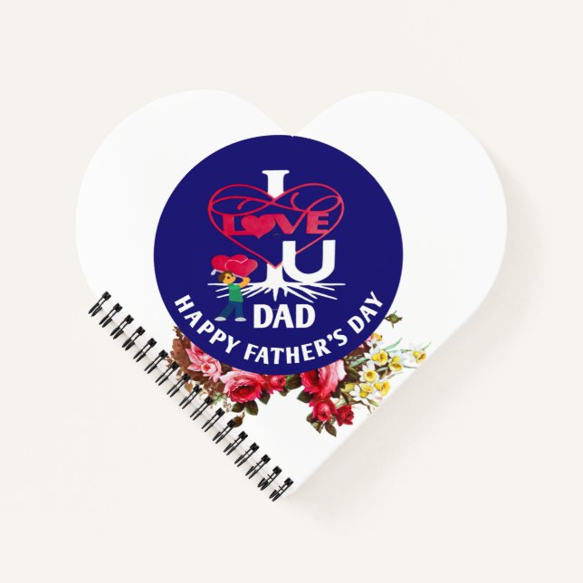 I LOVE U DAD Happy Father's Day Heart Shaped Spira Notebook (Front)